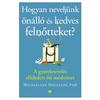Kép 4/4 - hogyan-neveljunk-onallo-es-kedves-felnotteket-michaeleen-doucleff