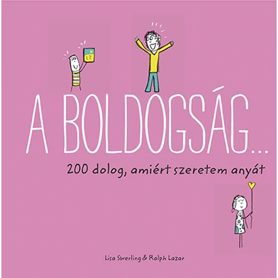 A boldogság... 200 dolog, amiért szeretem anyát