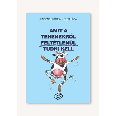 Amit a tehenekről feltétlenül tudni kell