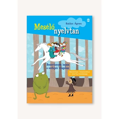 Mesélő nyelvtan – Boszorkányos hajsza a szófajok világában 