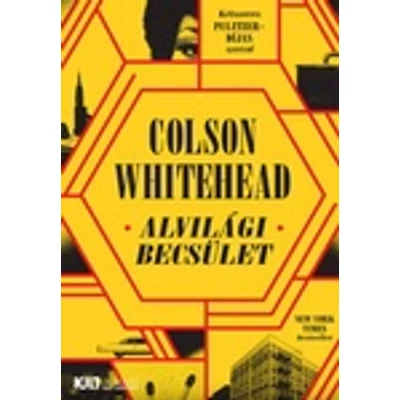 Alvilági becsület - Colson Whitehead - KULT