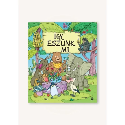 Így eszünk mi