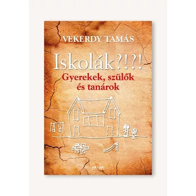 Iskolák?!?! - Gyerekek, szülők és tanárok