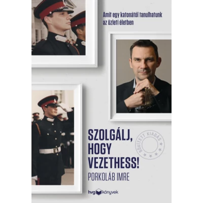 Szolgálj, hogy vezethess! - Bővített kiadás