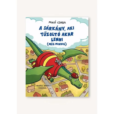 A sárkány, aki tűzoltó akart lenni (még mindig)