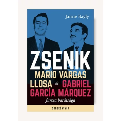 Zsenik - Mario Vargas Llosa és Gabriel García Márquez furcsa barátsága