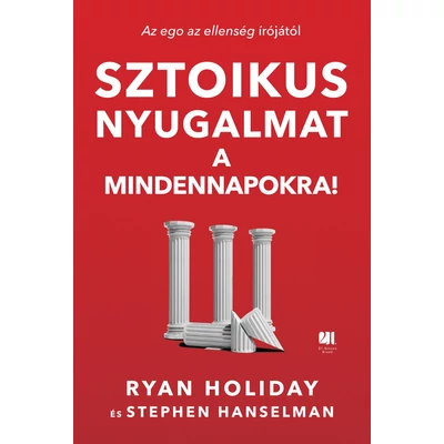 Sztoikus nyugalmat a mindennapokra! - Ryan Holiday