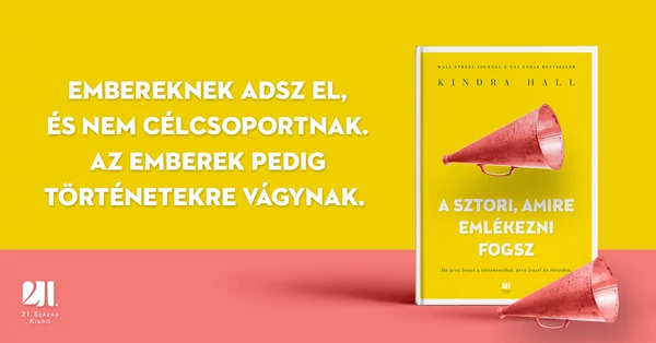 Embereknek adsz el, és nem célcsoportnak. Az emberek pedig történetekre vágynak.