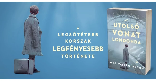 Az utolsó vonat Londonba - A legsötétebb korszak legfényesebb története 