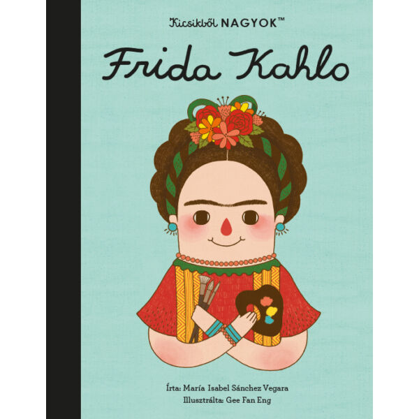Kicsikből NAGYOK – Frida Kahlo