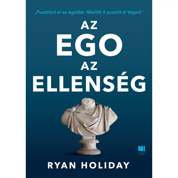 az-ego-az-ellenseg-ryan-holiday-21-szazad-kiado