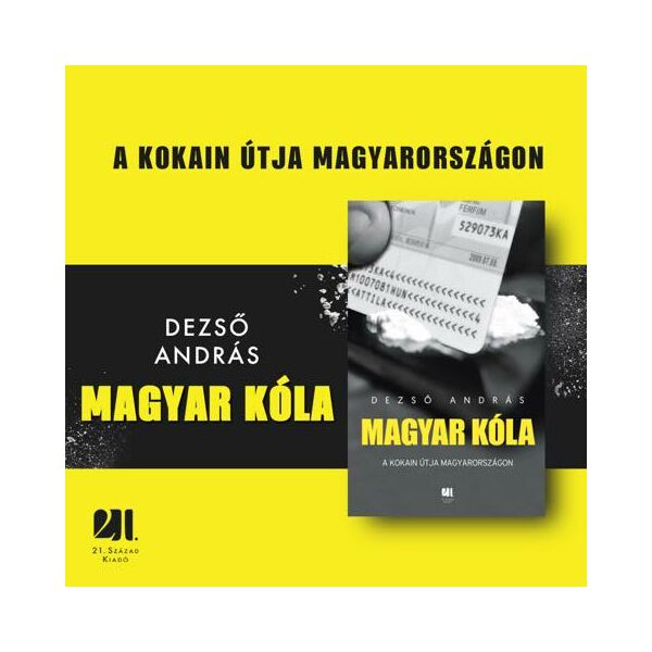 Magyar kóla - A kokain útja Magyarországon - Dezső András