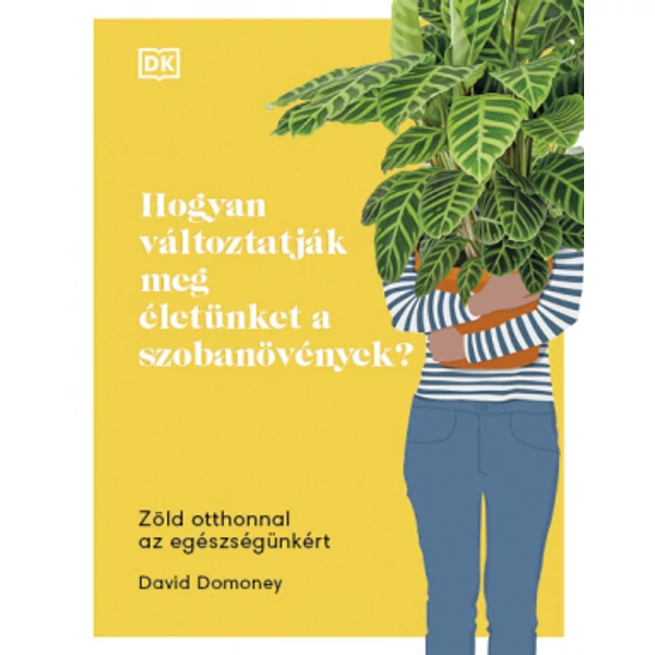 Hogyan változtatják meg életünket a szobanövények?