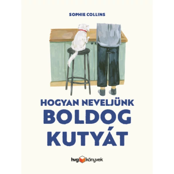 Hogyan neveljünk boldog kutyát?