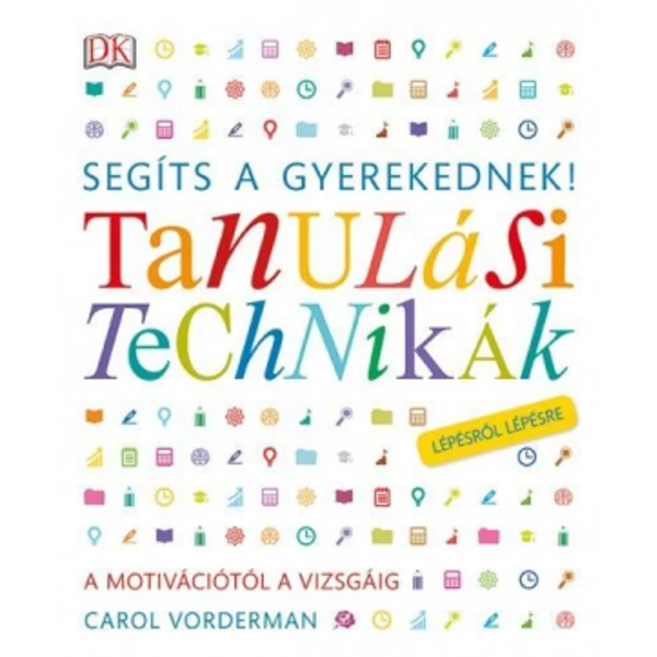 Segíts a gyerekednek! Tanulási technikák lépésről lépésre