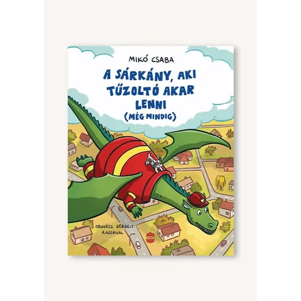 A sárkány, aki tűzoltó akart lenni (még mindig)