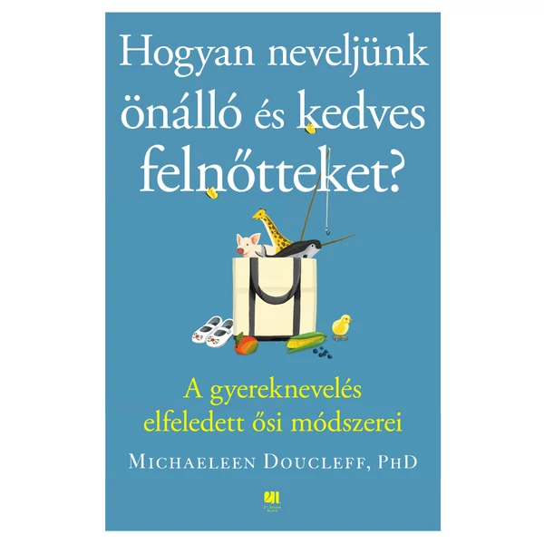 hogyan-neveljunk-onallo-es-kedves-felnotteket-michaeleen-doucleff